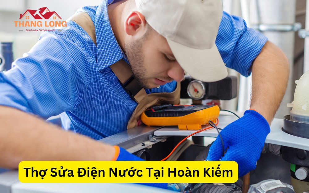Thợ Sửa Điện Nước Tại Hoàn Kiếm