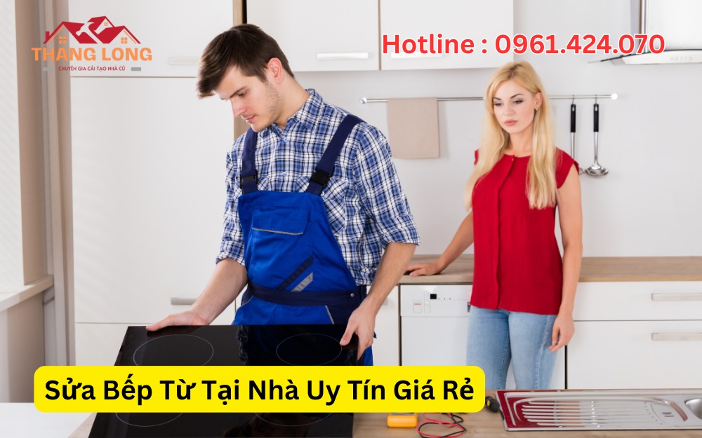 Sửa Bếp Từ Tại Nhà Uy Tín Giá Rẻ
