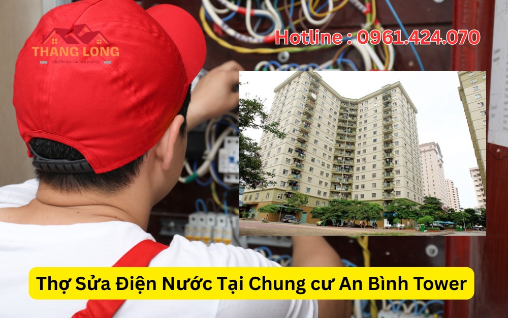 Thợ Sửa Điện Nước Tại Chung cư An Bình Tower