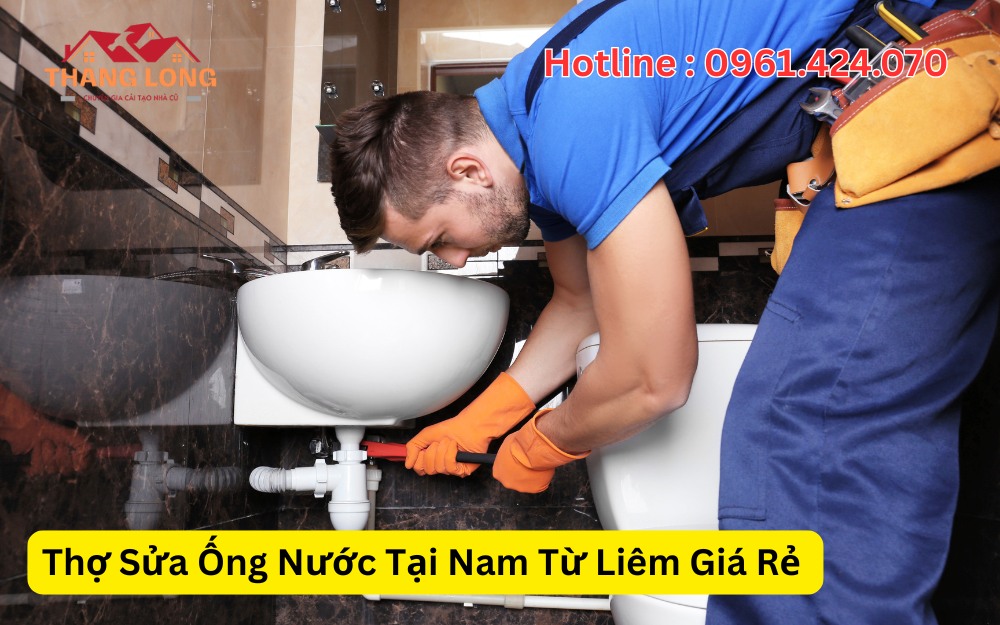 Thợ Sửa Ống Nước Tại Nam Từ Liêm Giá Rẻ