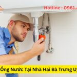 Thợ Sửa Ống Nước Tại Nhà Hai Bà Trưng Uy Tín