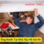 Thợ Sửa Ống Nước Tại Nhà Tây Hồ Giá Rẻ