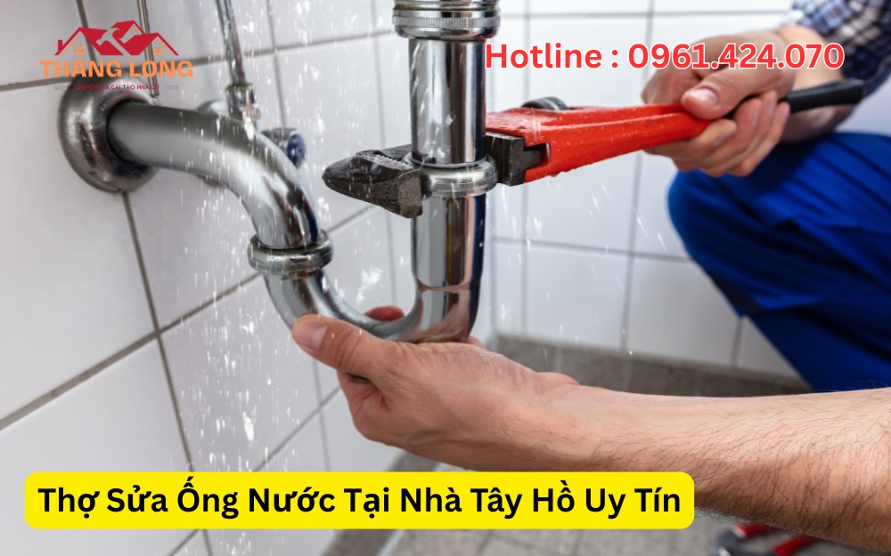 Thợ Sửa Ống Nước Tại Nhà Tây Hồ Uy Tín