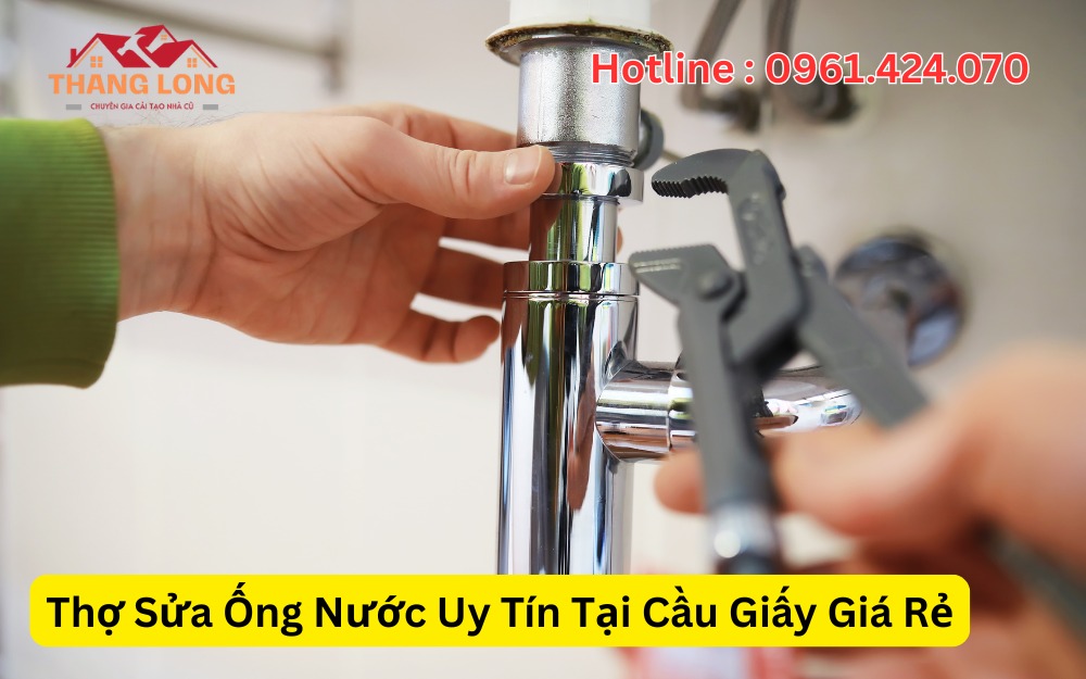 Thợ Sửa Ống Nước Uy Tín Tại Cầu Giấy Giá Rẻ