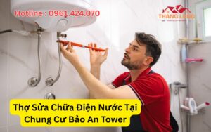 Sửa Chữa Điện Nước Tại Bảo An Tower