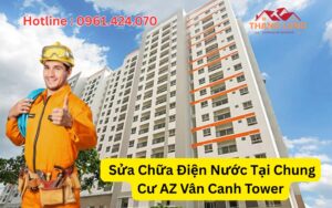 Sửa Chữa Điện Nước Tại Chung Cư AZ Vân Canh Tower