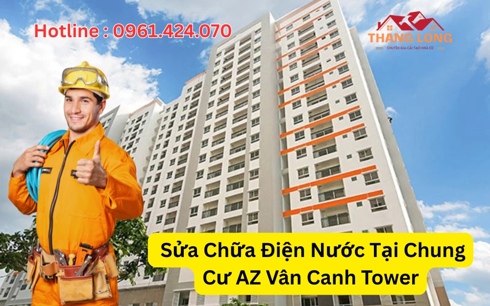 Sửa Chữa Điện Nước Tại Chung Cư AZ Vân Canh Tower