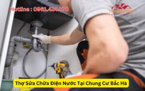 Thợ Sửa Chữa Điện Nước Tại Chung Cư Bắc Hà