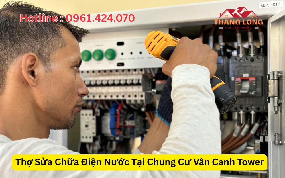 Thợ Sửa Chữa Điện Nước Tại Chung Cư Vân Canh Tower