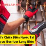 Thợ Sửa Chữa Điện Nước Tại Chung cư Berriver Long Biên