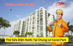 Thợ Sửa Điện Nước Tại Chung cư Canal Park