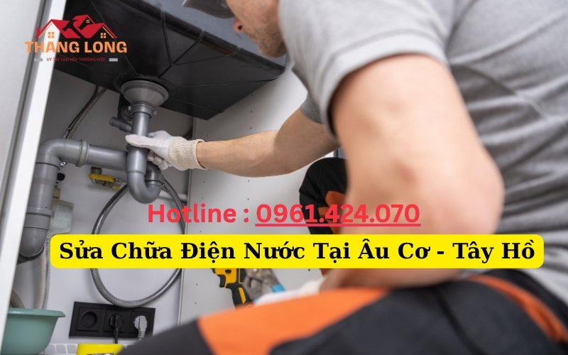 Sửa Chữa Điện Nước Tại Âu Cơ - Tây Hồ