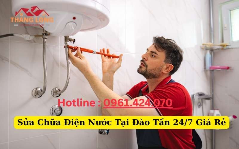Sửa Chữa Điện Nước Tại Đào Tấn Giá Rẻ
