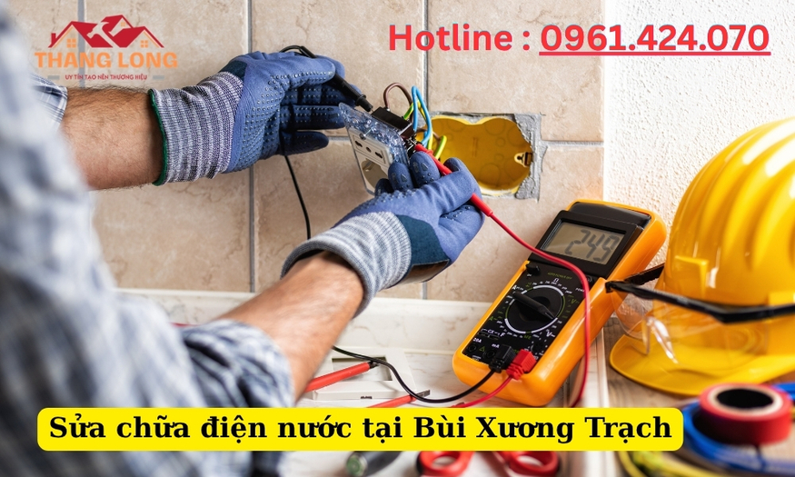 Thợ Sửa chữa điện nước tại Bùi Xương Trạch