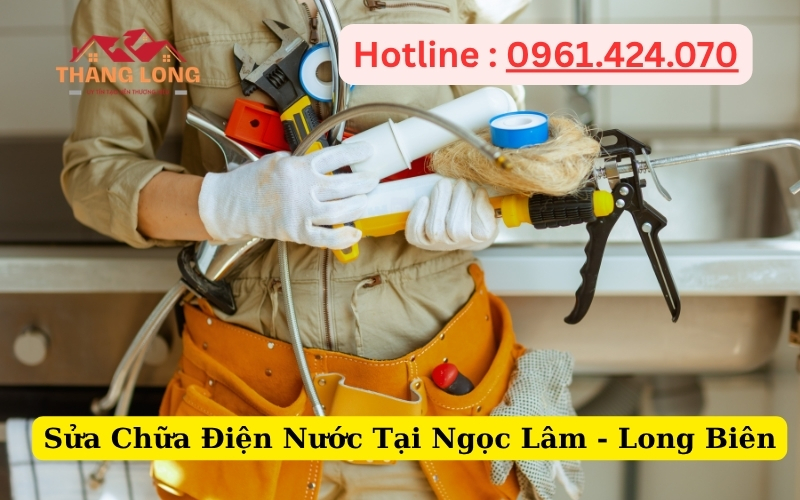 Sửa Chữa Điện Nước Tại Ngọc Lâm - Long Biên