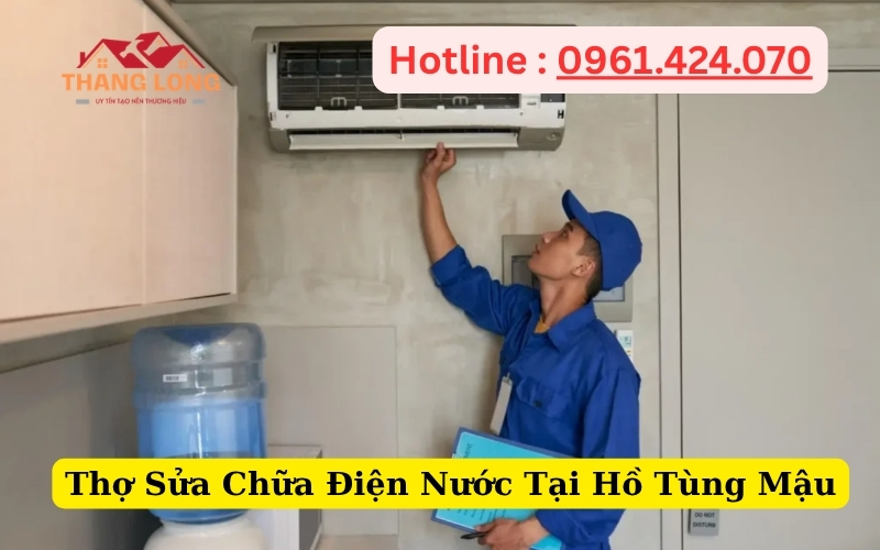 Thợ Sửa Chữa Điện Nước Tại Hồ Tùng Mậu