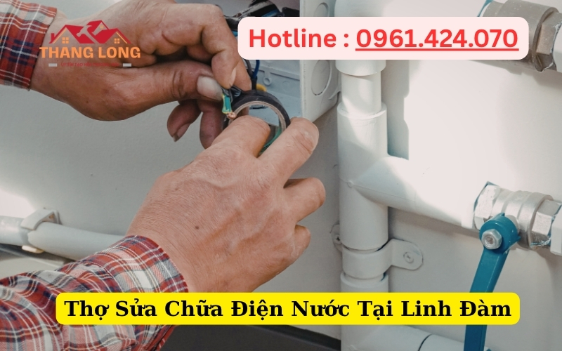 Thợ Sửa Chữa Điện Nước Tại Linh Đàm