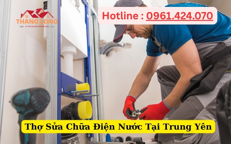 Thợ Sửa Chữa Điện Nước Tại Trung Yên