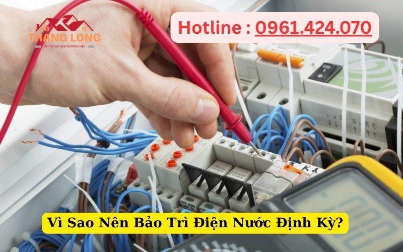 Vì Sao Nên Bảo Trì Điện Nước Định Kỳ